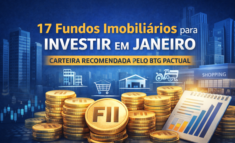 BTG Pactual divulga carteira com 17 fundos imobiliários para investir em janeiro de 2026